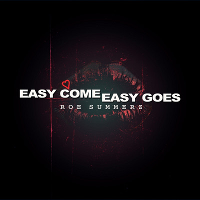 Roe Summerz - Easy Come Easy Goes