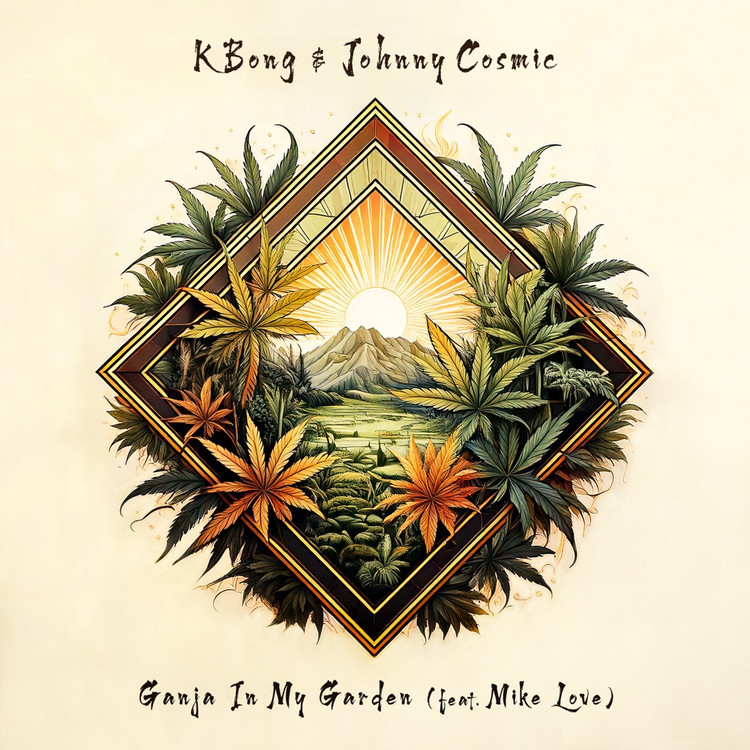 KBong & Johnny Cosmic feat. Mike Love - Ganja In My Garden