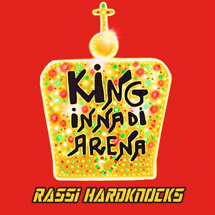 Rassi Hardknocks - King Inna Di Arena