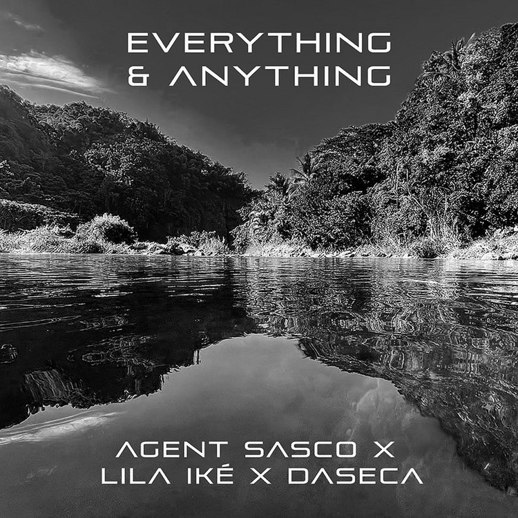 Agent Sasco x Daseca feat. Lila Iké - Everything & Anything