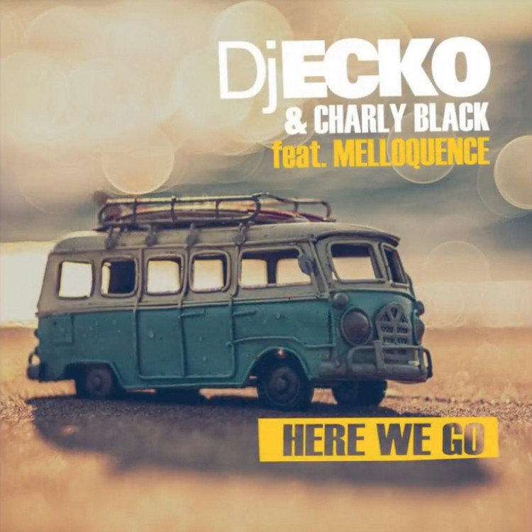 DJ Ecko & Charly Black feat. Melloquence - Here We Go