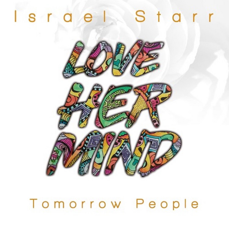Israel Starr & Tomorrow People - Love Her Mind