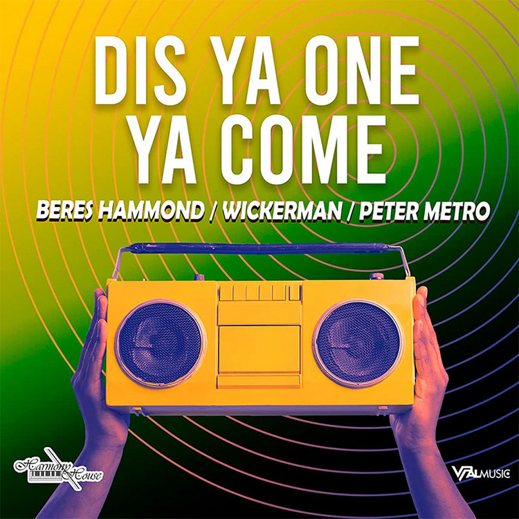 Beres Hammond, Wickerman & Peter Metro - Dis Ya One Ya Come