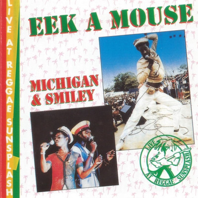 Eek A Mouse / Michigan & Smiley - Live At Reggae Sunsplash