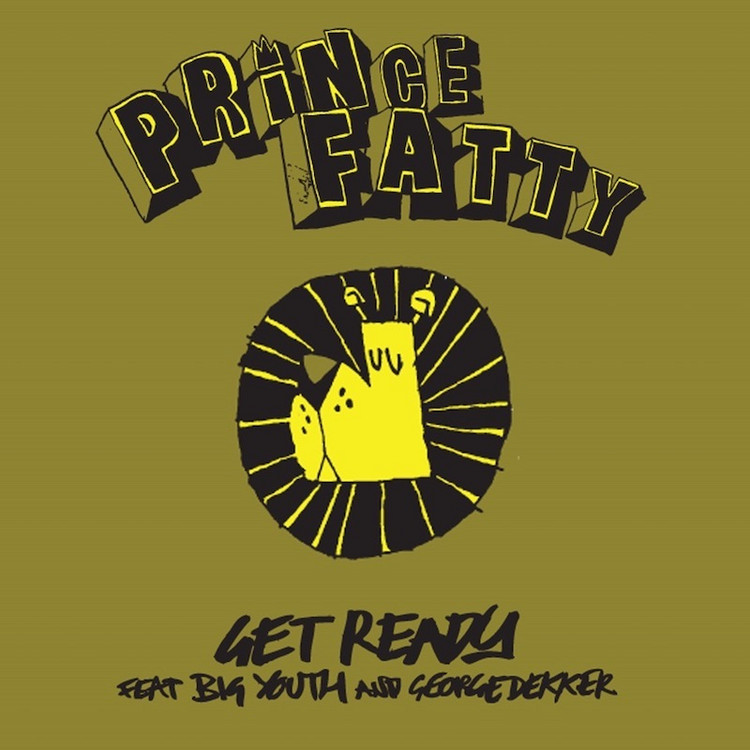 Prince Fatty feat. Big Youth & George Dekker - Get Ready