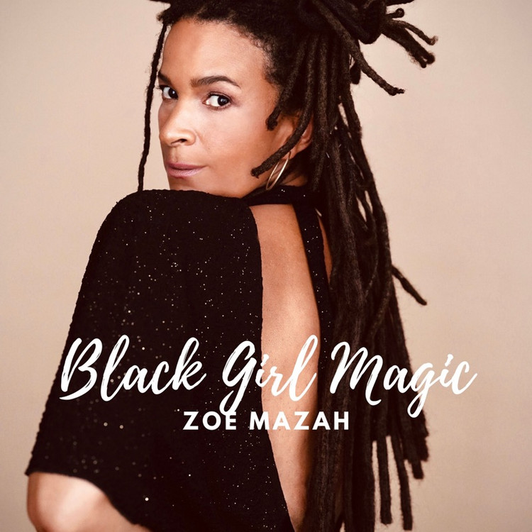 Zoe Mazah - Black Girl Magic