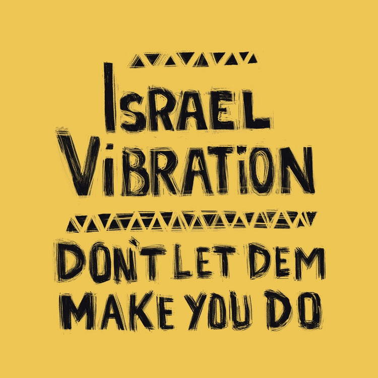 Israel Vibration - Don't Let Dem Make You Do