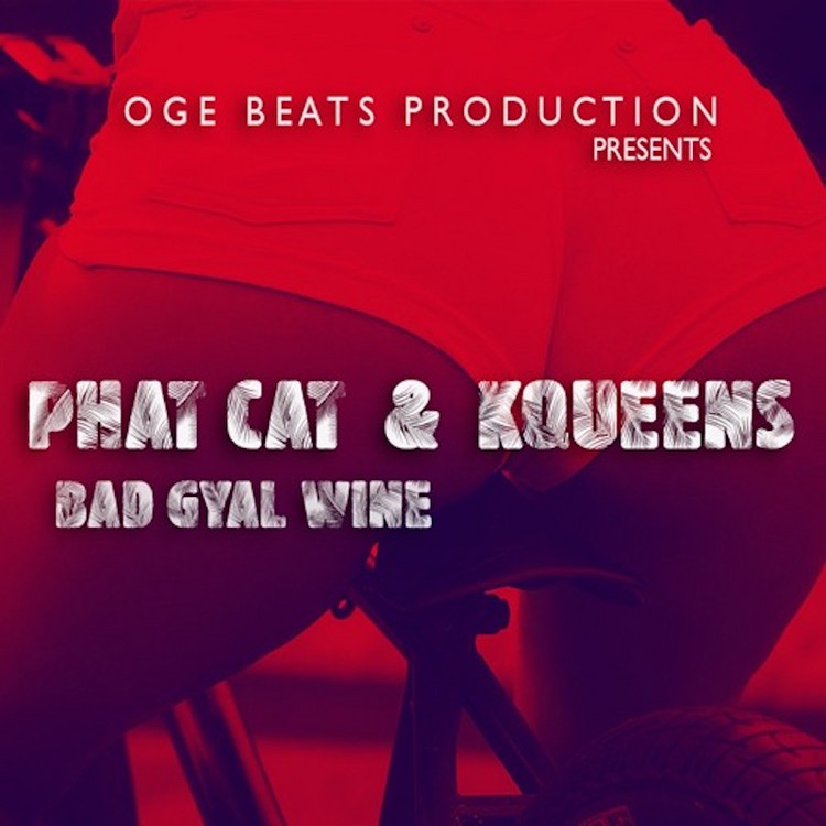 Phat Cat feat. Kqueens - Bad Gyal Wine