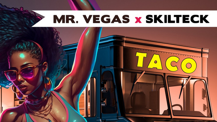 Mr. Vegas x Skilteck - Taco [12/6/2024]