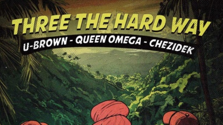 Queen Omega X Chezidek & U-Brown - Three The Hard Way (Radio Edit) [12/13/2024]