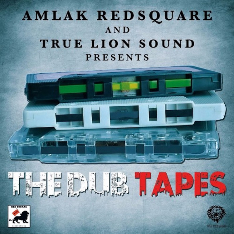 Amlak Redsquare & True Lion Sound - The DubTapes
