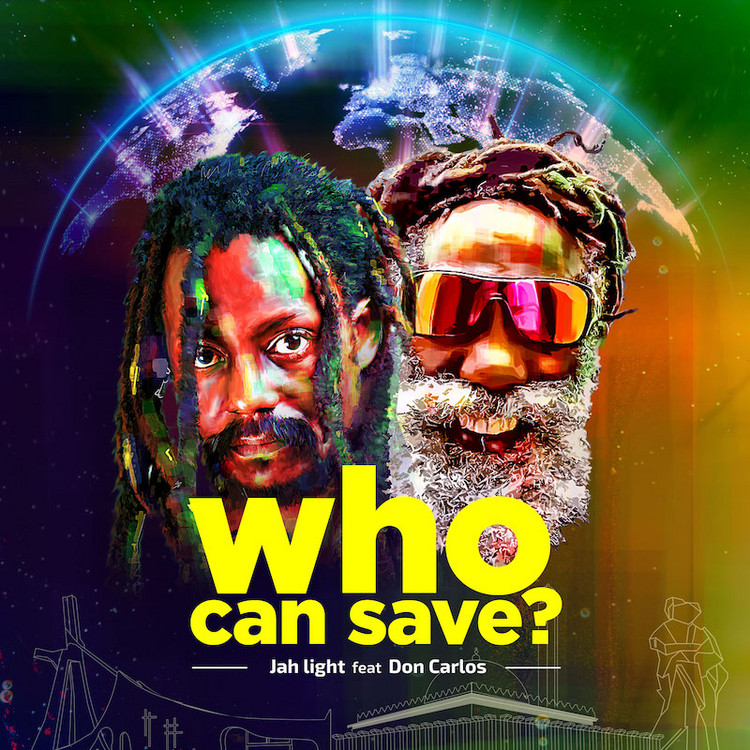 Jah Light feat. Don Carlos - Who Can Save?