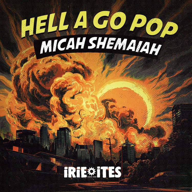 Micah Shemaiah - Hell A Go Pop