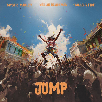 Mystic Marley, Nailah Blackman & Walshy Fire - Jump