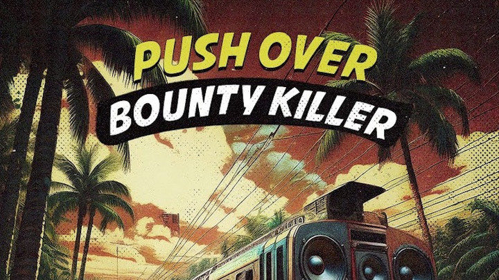 Bounty Killer & Irie Ites - Push Over [8/2/2024]