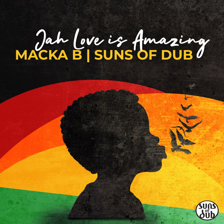 Macka B X Suns Of Dub - Jah Love Is Amazing