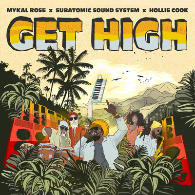 Mykal Rose X Subatomic Sound System X Hollie Cook - Get High