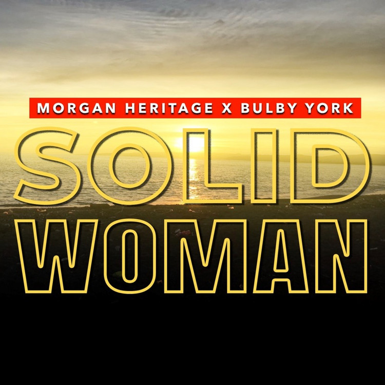 Morgan Heritage X Bulby York - Solid Woman