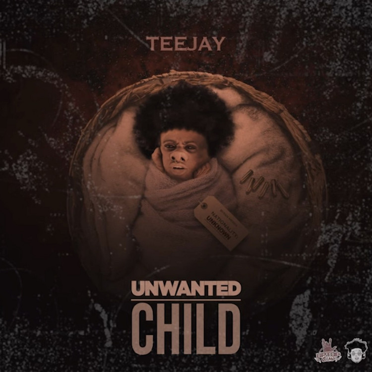 Teejay - Unwanted Child