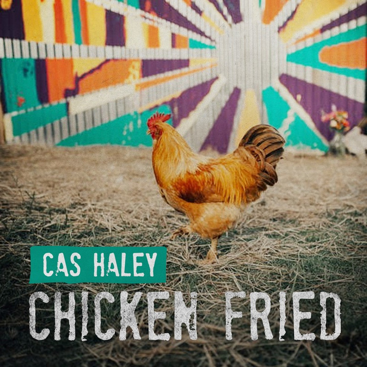 Cas Haley - Chicken Fried