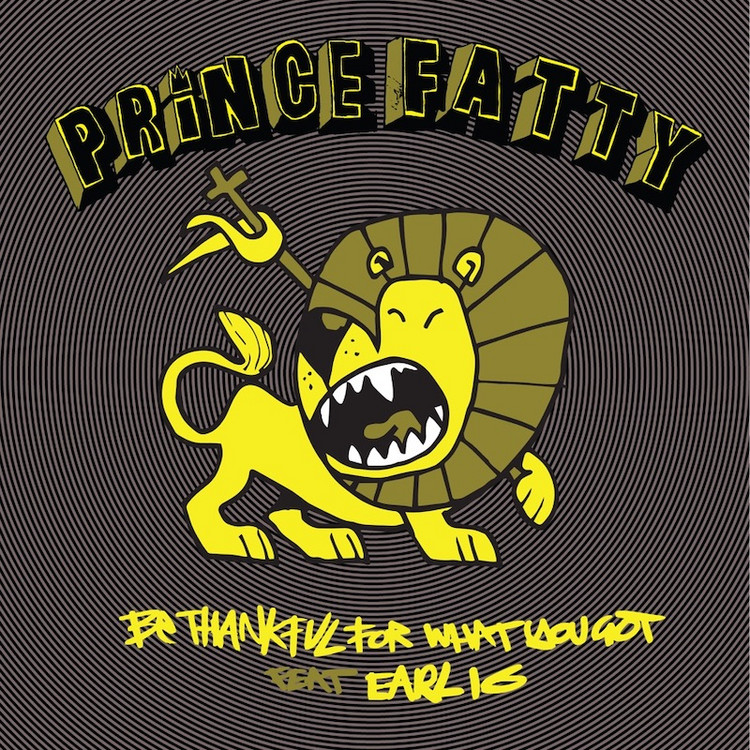 Prince Fatty feat. Earl 16 - Be Thankful For What You’ve Got