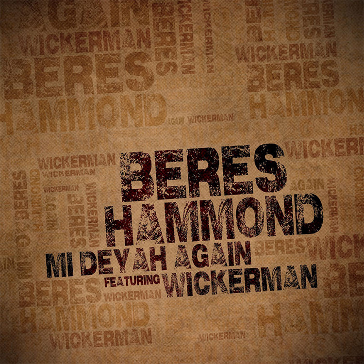 Beres Hammond feat. Wickerman - Mi Deyah Again