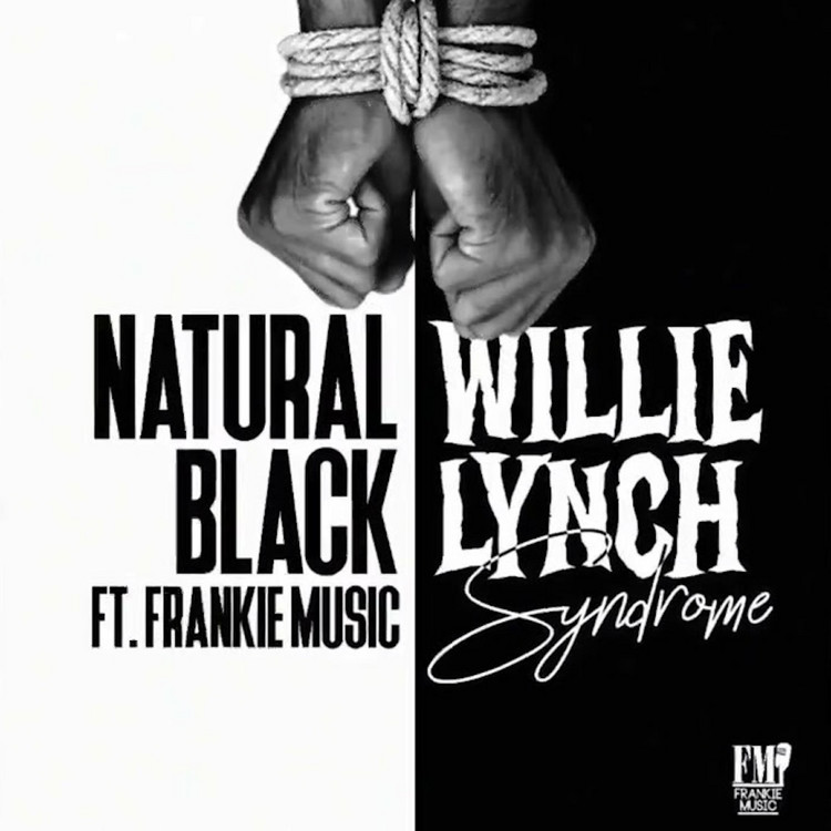 Natural Black feat. Frankie Music - Willie Lynch Syndrome