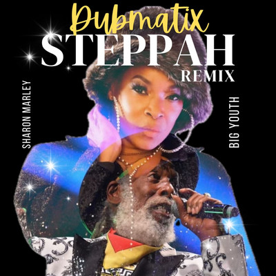 Sharon Marley x Big Youth - Steppah Dubmatix (Remix)