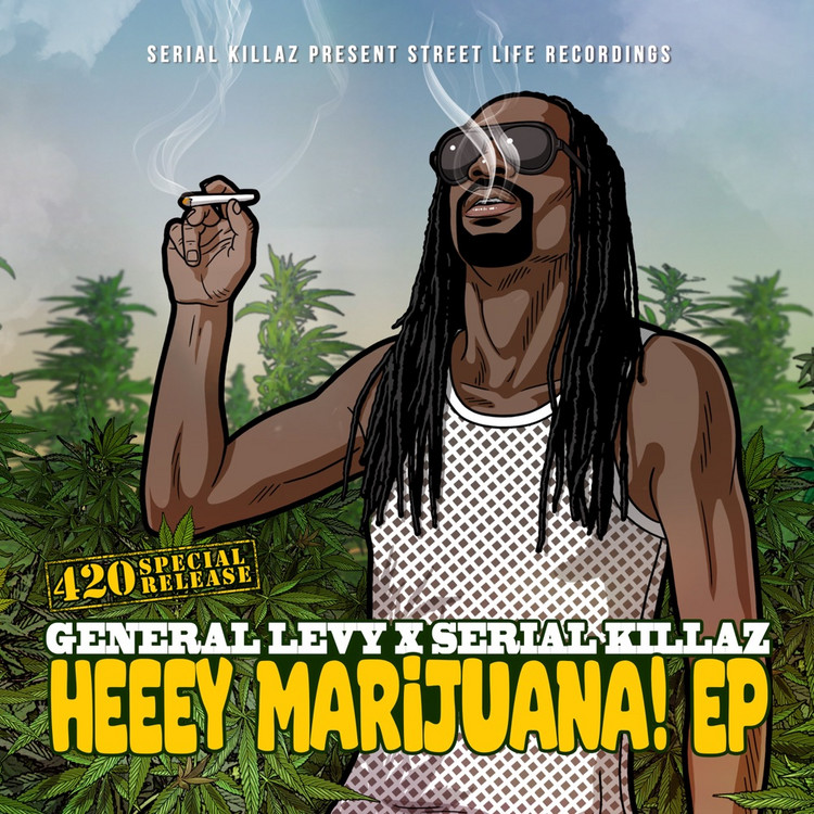 General Levy X Serial Killaz - Heeey Marijuana! EP
