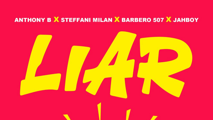 Anthony B, Steffani Milan, Barbero 507, Jahboy - Liar [9/6/2024]