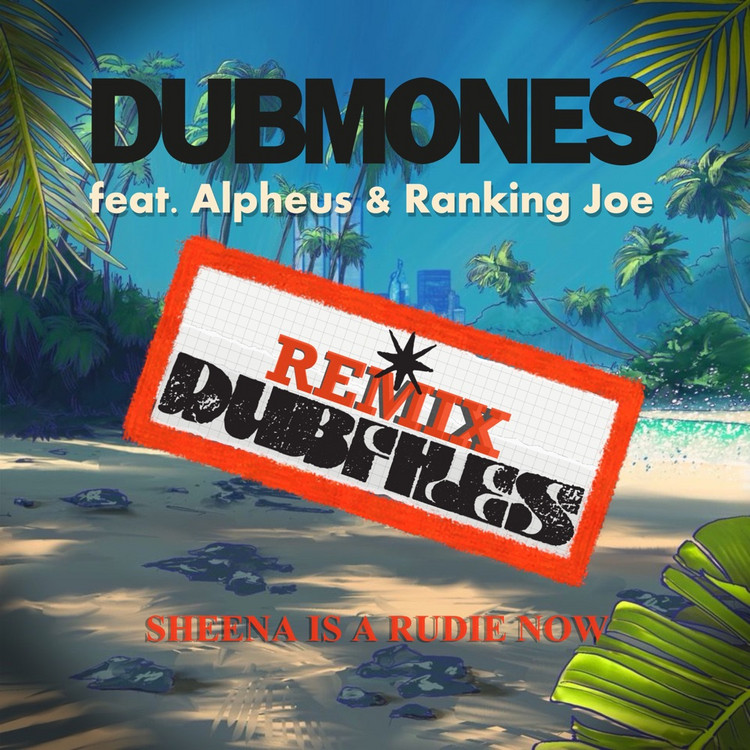 Dubmones feat. Alpheus & Ranking Joe - Sheena Is A Rudie Now (Remix)