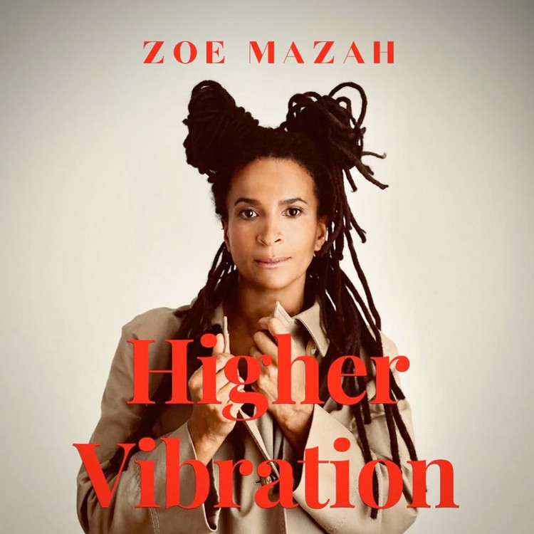 Zoe Mazah - Higher Vibration (Full Album)