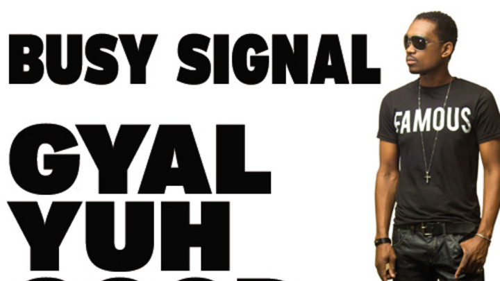 Busy Signal - Gyal Yuh Good [5/12/2014]