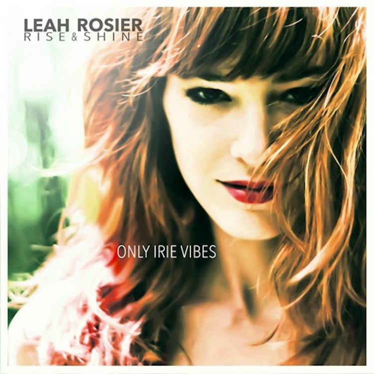 Leah Rosier and Rise & Shine - Only Irie Vibes (Full Album)