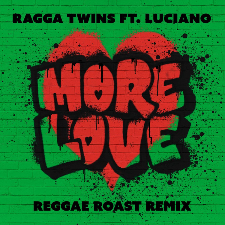 Ragga Twins & Luciano - More Love (Reggae Roast Remix)