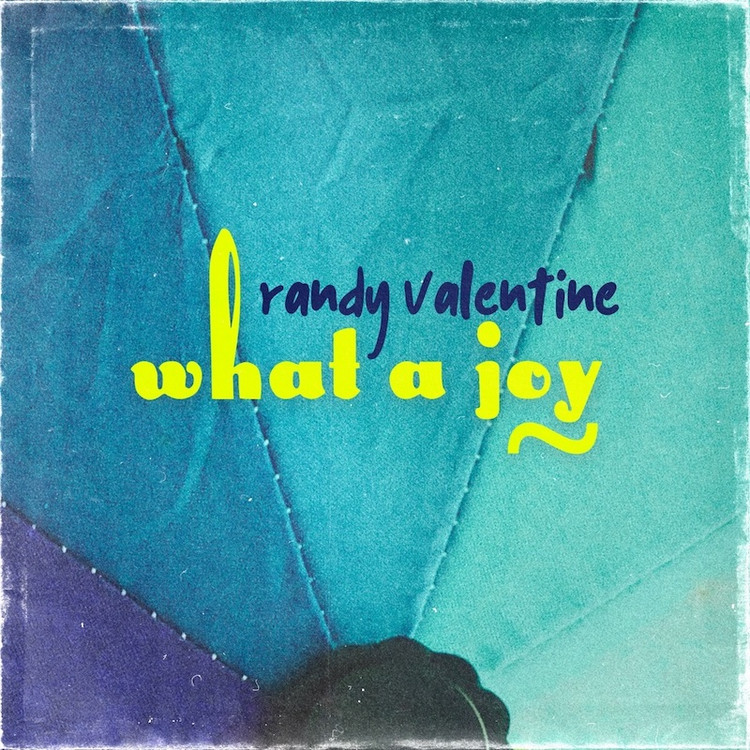 Randy Valentine - What A Joy