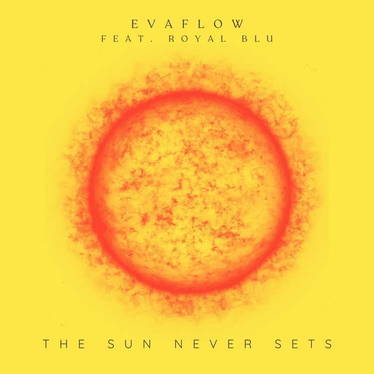 Evaflow feat. Royal Blu - The Sun Never Sets