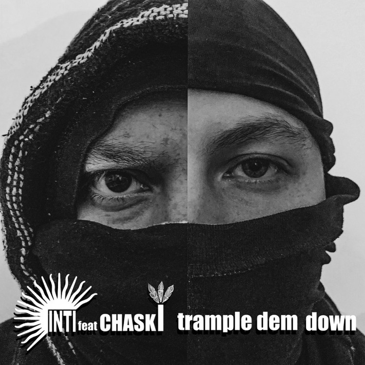 INTI feat. Chaski - Trample Dem Down