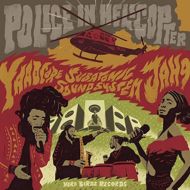 Yaadcore, Jah9 & Subatomic Sound System - Police In Helicopter