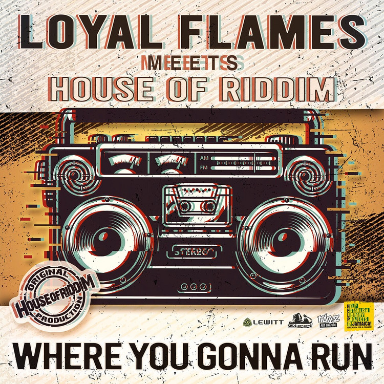 Loyal Flames meets House of Riddim - Where You Gonna Run