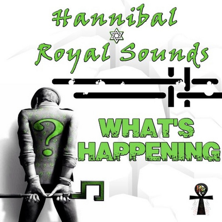 Hannibal & Royal Sounds - What's Happening