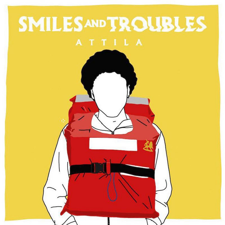 Attila - Smiles And Troubles