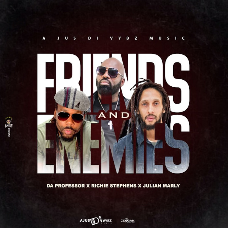 Da Professor x Richie Stephens x Julian Marley - Friends and Enemies