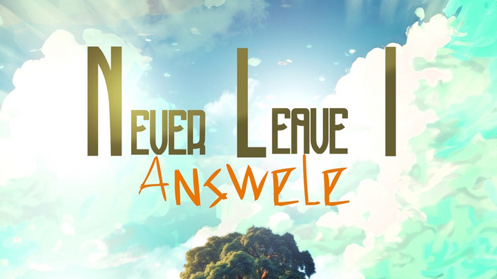 Answele - Never Leave I [10/25/2024]