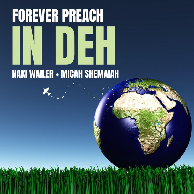 Forever Preach feat. Naki Wailer & Micah Shemaiah - In Deh