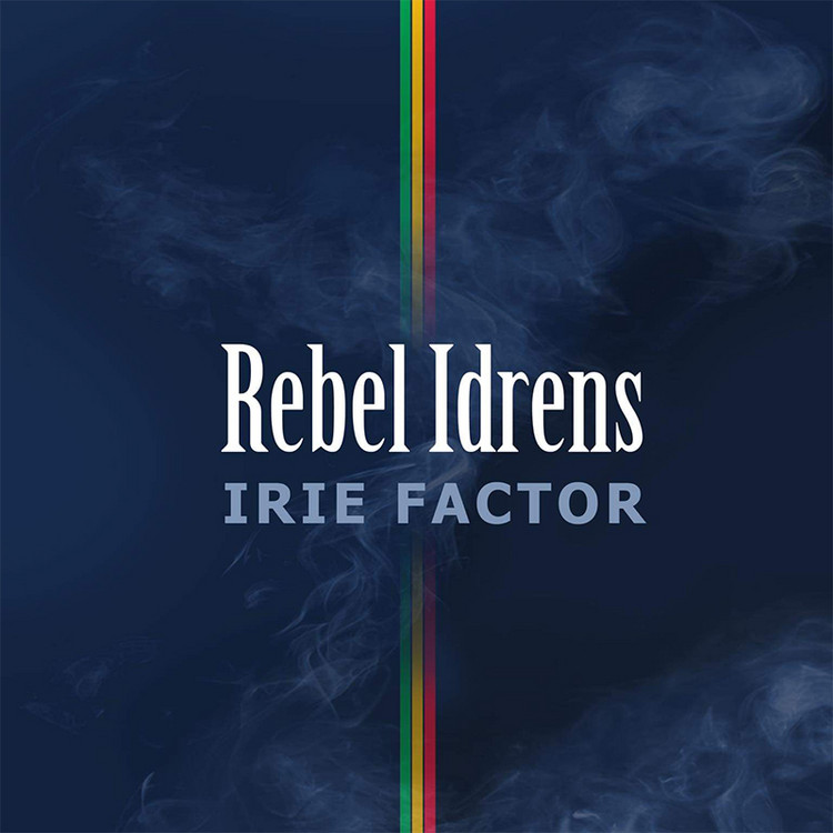 Rebel Idrens - Irie Factor (Full Album)