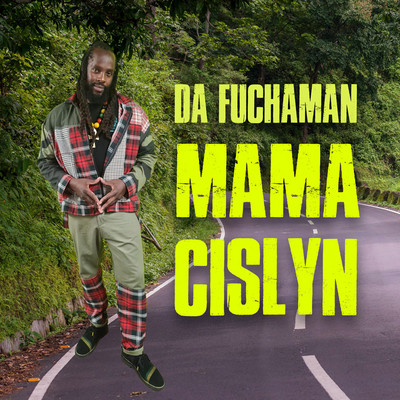 Da Fuchaman - Mama Cislyn