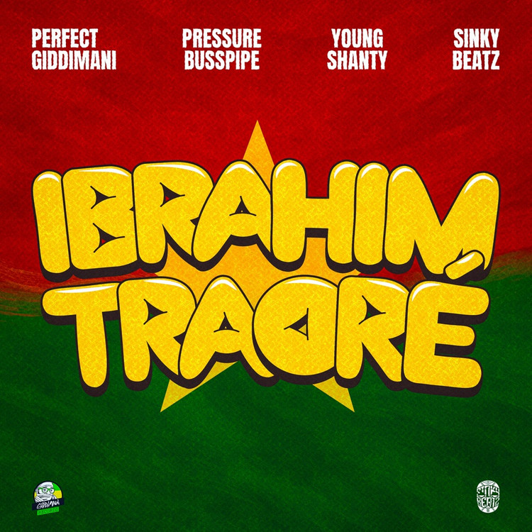 Perfect Giddimani X Pressure Busspipe X Young Shanty - Ibrahim Traore
