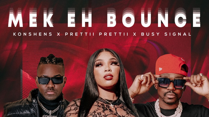 Konshens x Prettii Prettii x Busy Signal - Mek Eh Bounce [11/8/2024]