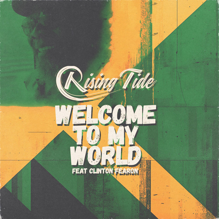 Rising Tide feat. Clinton Fearon - Welcome To My World